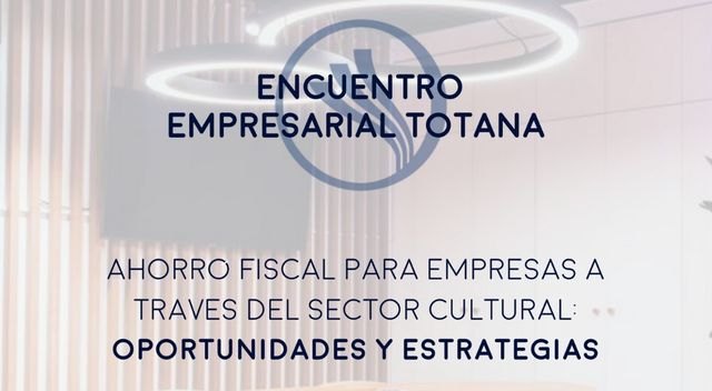 Totana acoge la jornada empresarial 'Ahorro fiscal para empresa a través del sector cultural'